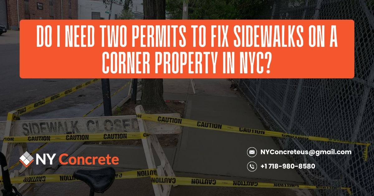 Do I Need Two Permits to Fix Sidewalks on a Corner Property in NYC?
